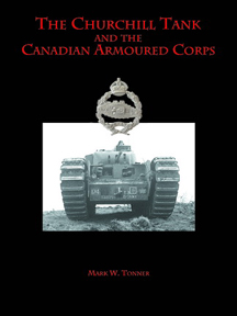 For more information on the Churchill tank and its use by the Canadian Army is available in the author’s book, published by Service Publications at www.servicepub.com.