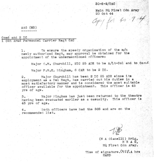 Letter from the Brigadier, Royal Armoured Corps, First Canadian Army Headquarters, to the Assistant Adjutant General First Canadian Army Headquarters, seeking approval for the appointment of Lieutenant-Colonel G.M. Churchill, and Major F.W.K. Bingham, as the Commanding Officer, and  second-in-command, respectively, of 1st Canadian Armoured Personnel Carrier Regiment. Authors’ collection